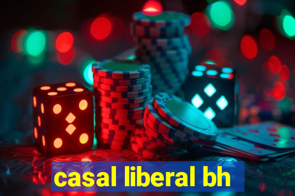 casal liberal bh